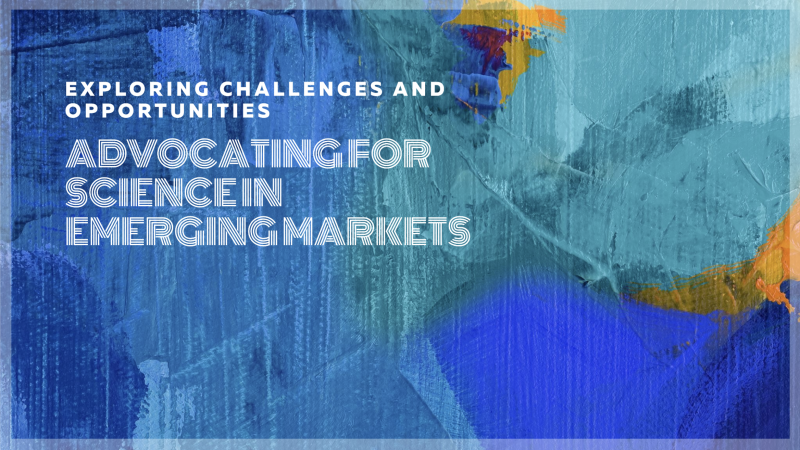 Scientific Advocacy in Emerging Markets: Navigating Challenges and Embracing Opportunities