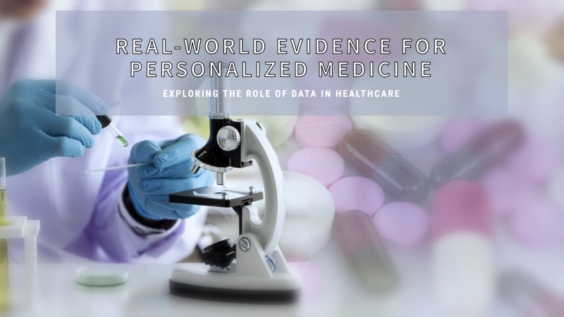 The Role of Real-World Evidence in Advancing Personalized Medicine